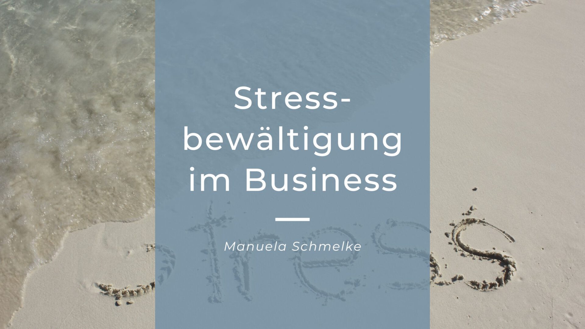 Tipps zu Stressbewältigung im Business Manuela Schmelke