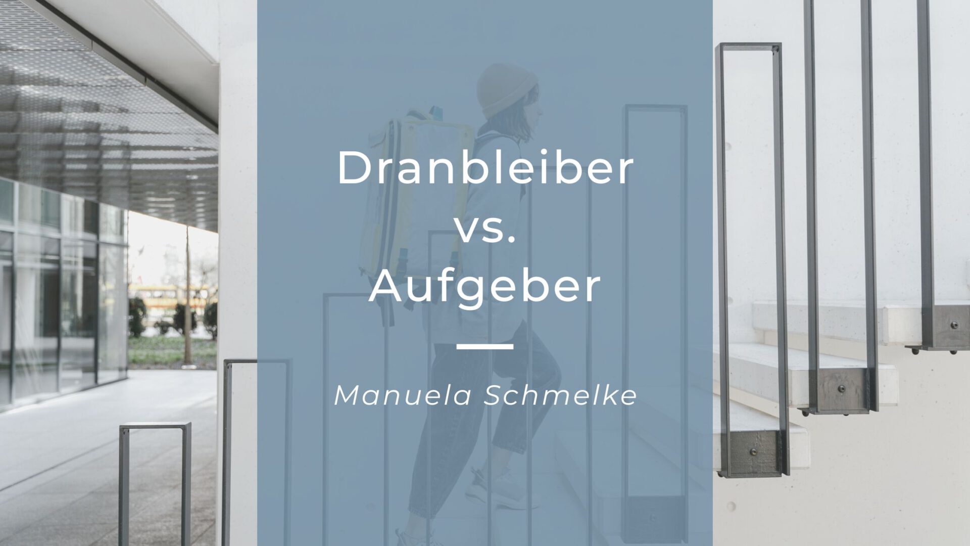 Dranbleiber vs. Aufgeber Manuela Schmelke
