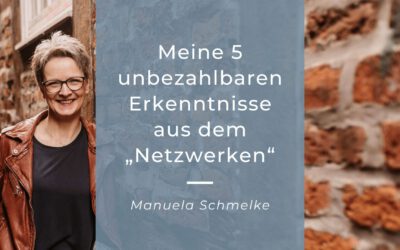 Meine 5 unbezahlbaren Erkenntnisse aus dem „Netzwerken“ (und was du daraus machen kannst)