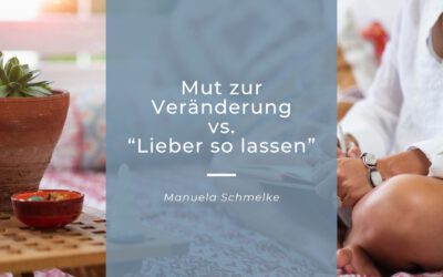 Mut zur Veränderung vs. Lieber so lassen, da weiß ich, woran ich bin